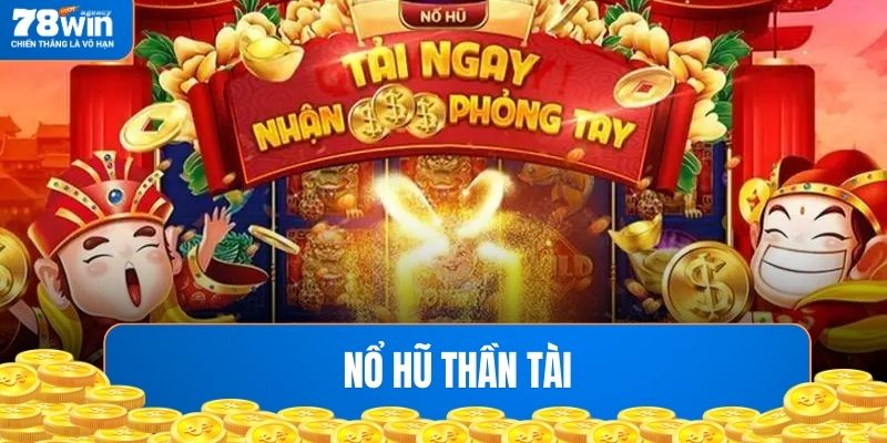 Game Nổ Hũ Thần Tài 78WIN